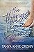 The Things We Leave Behind by Tanya Anne Crosby