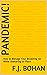 PANDEMIC!  by F.J. Bohan