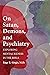 On Satan, Demons, and Psychiatry: Exploring Mental Illness in the Bible