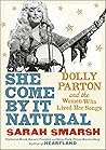 She Come By It Natural: Dolly Parton and the Women Who Lived Her Songs Book cover for She Come By It Natural: Dolly Parton and the Women Who Lived Her Songs
