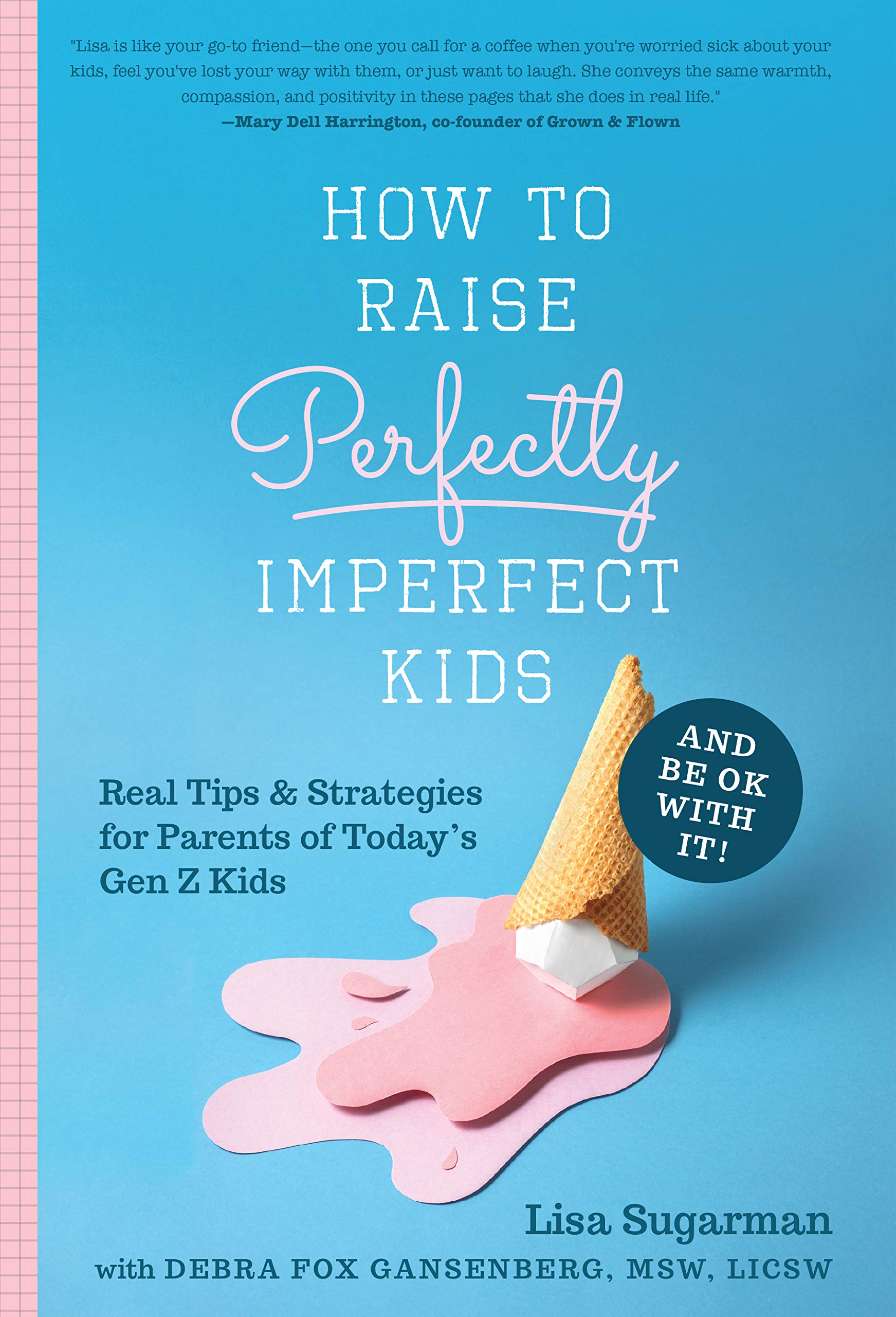 How to Raise Perfectly Imperfect Kids and Be OK with It: Real Tips & Strategies for Parents of Today's Gen Z Kids (Kindle Edition)