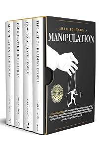 Manipulation: 101 Mind Control Techniques for Learning How to Read People and Analyze Human’s Psychology. Discover Secret Persuasion Methods to Take Control of Conversations and Become a Manipulator