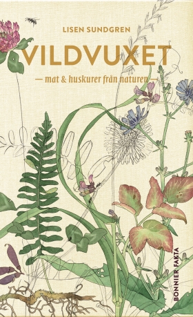 Vildvuxet: mat och huskurer från naturen (Hardcover)