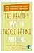 The Healthy Way to Tackle Eating Problems by Juliet Rosewall
