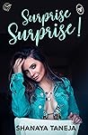 Surprise Surprise by Shanaya Taneja