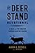 The Deer Stand Devotional: A Walk with the Creator Through Hunting Season