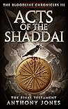 Acts of The Shaddai: The Final Testament (The Bloodline Chronicles, #3)