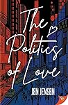 The Politics of Love by Jen Jensen