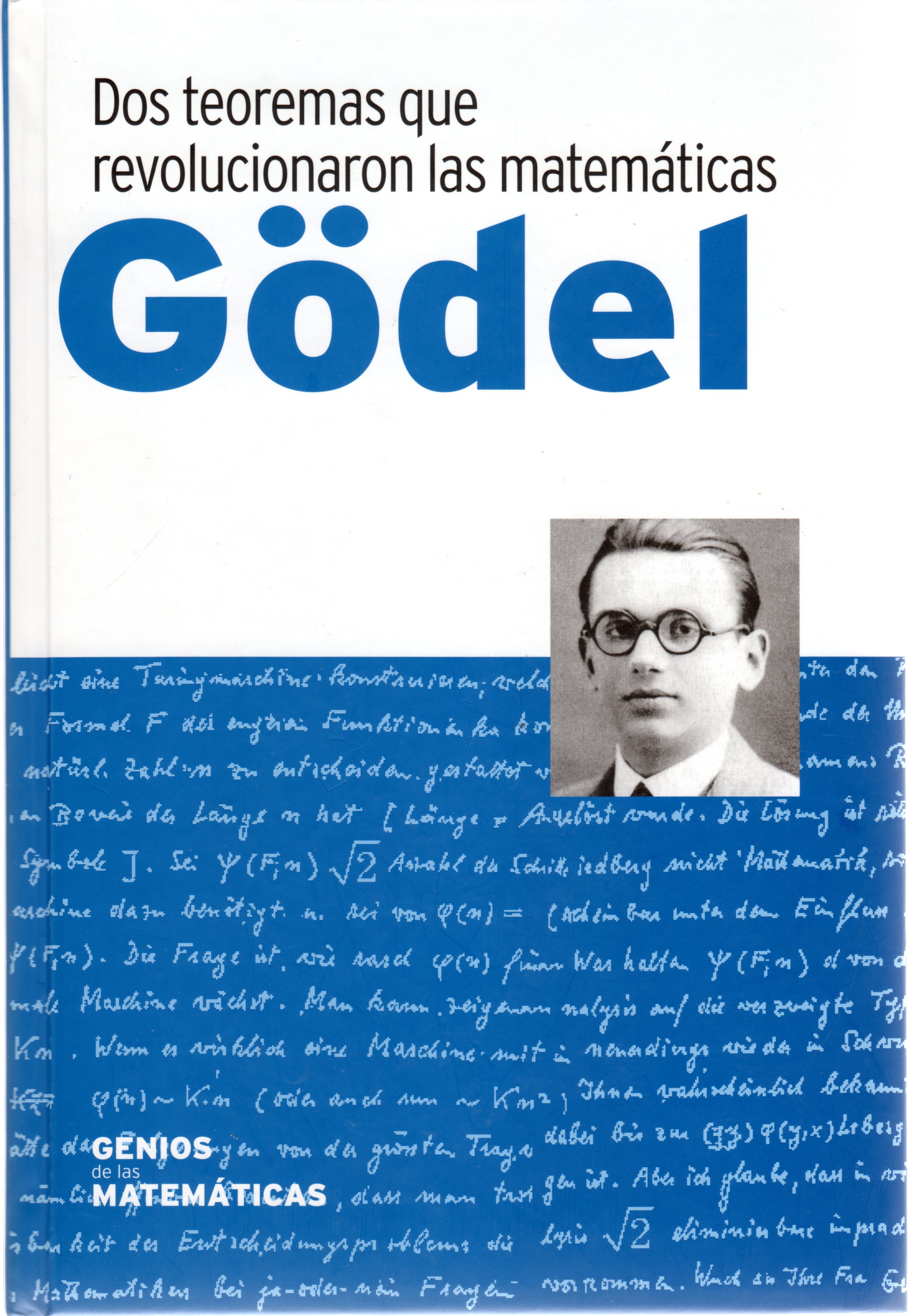 Gödel. Dos teoremas que revolucionaron las matemáticas