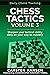 Chess Tactics - Volume 3: Sharpen your tactical ability daily on your way to mastery (Daily Chess Training)