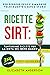 RICETTE SIRT: tantissime ri...