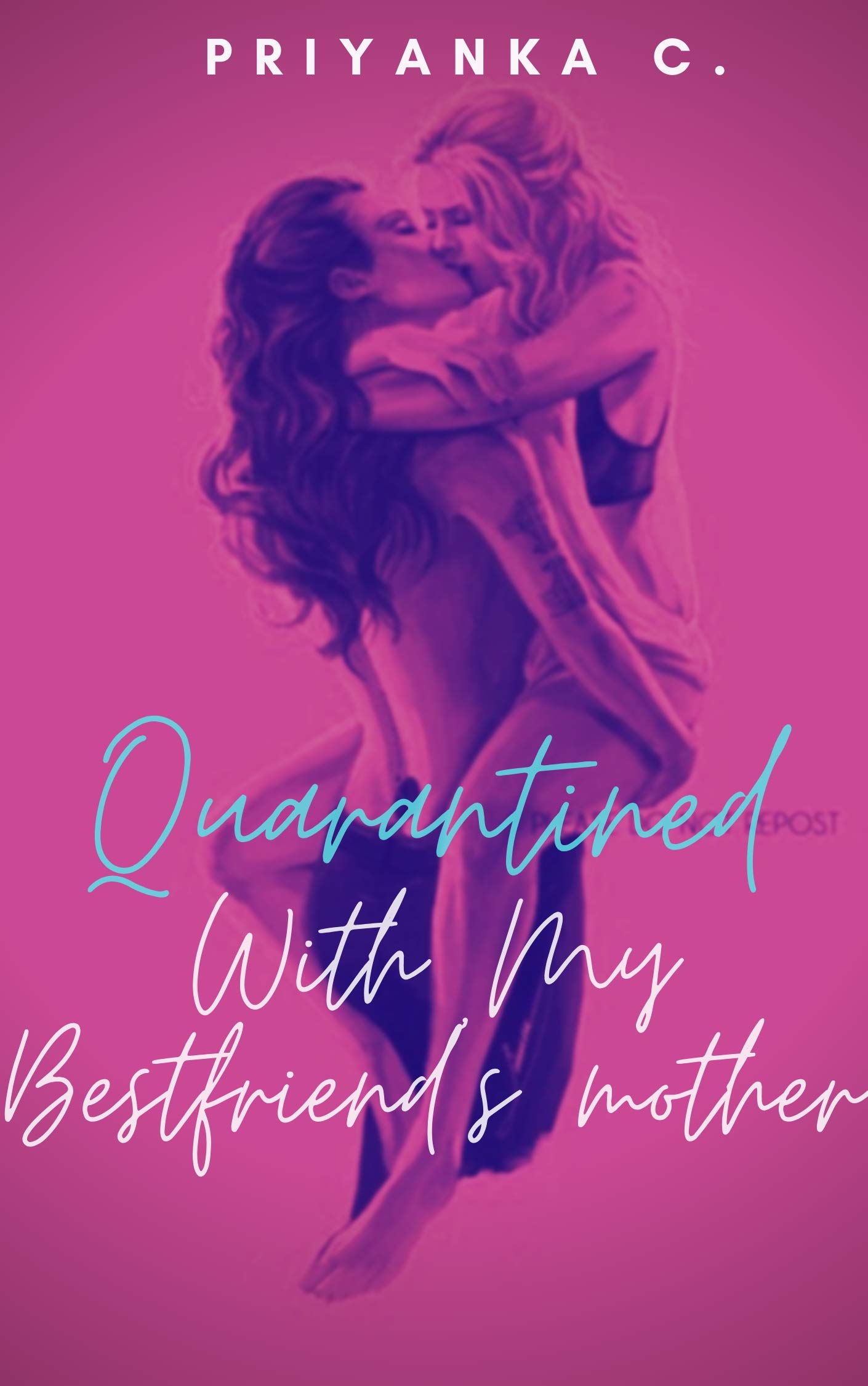Quarantined With My Best Friend's Mother: A Steamy Age-Gap Lesbian Romance (Kindle Edition)