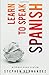 Learn to speak Spanish: without even trying (Learn to speak a language (without even trying))