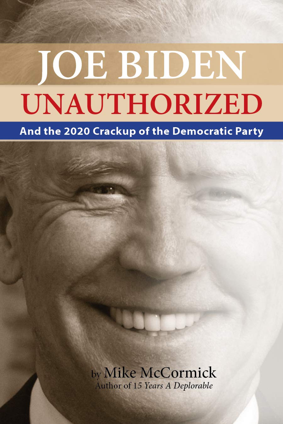 Joe Biden Unauthorized: And the 2020 Crackup of the Democratic Party (Kindle Edition)