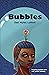 Bubbles
