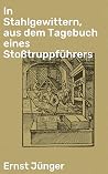 In Stahlgewittern, aus dem Tagebuch eines Stoßtruppführers: Bereicherte Ausgabe. Zeugnis aus den Schützengräben des Ersten Weltkriegs (German Edition) Book cover for In Stahlgewittern, aus dem Tagebuch eines Stoßtruppführers: Bereicherte Ausgabe. Zeugnis aus den Schützengräben des Ersten Weltkriegs (German Edition)