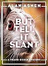 But Tell It Slant (Frank Gould #1) But Tell It Slant (Frank Gould #1)