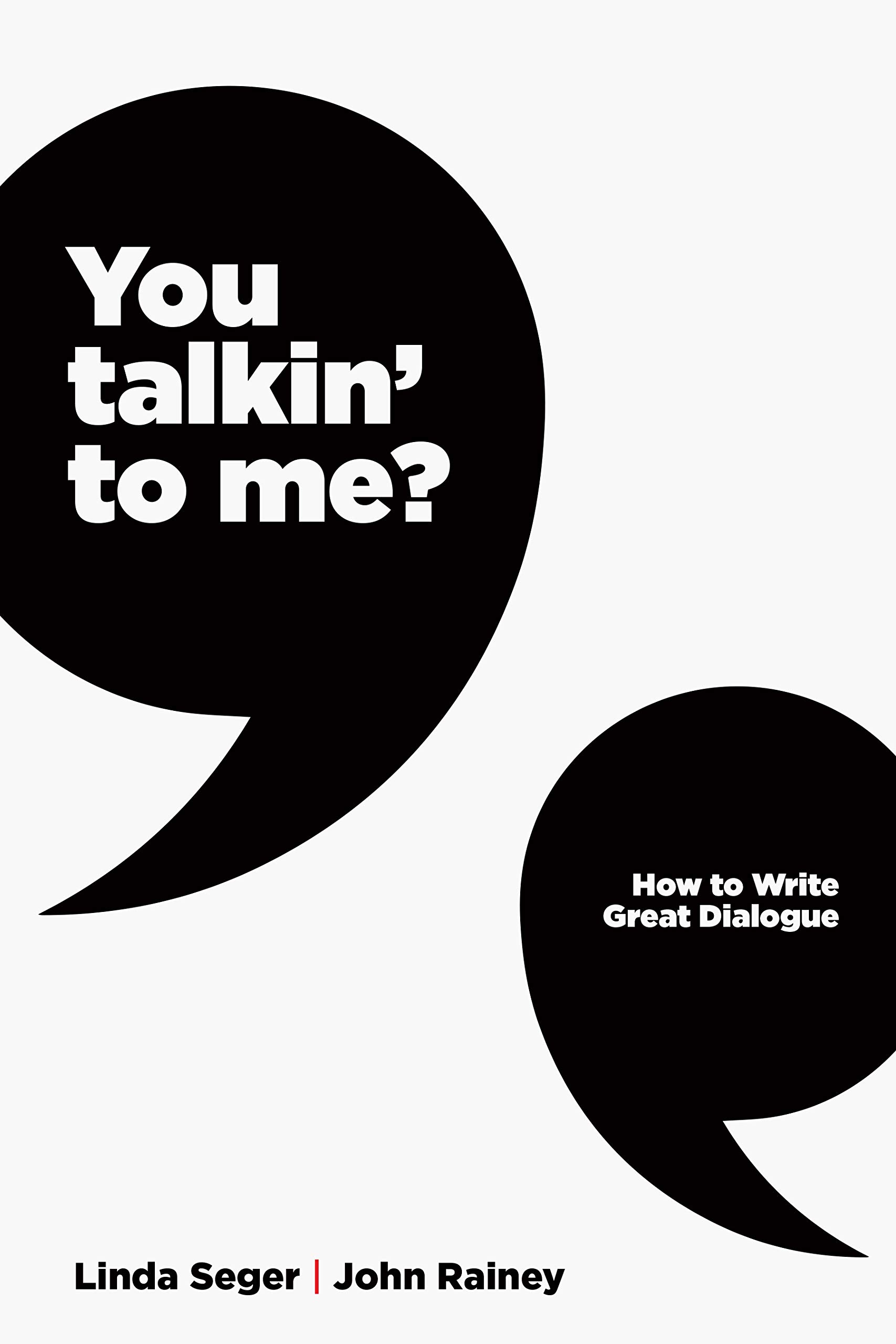 You Talkin' to Me?: How to Write Great Dialogue (Kindle Edition)