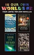 In Our Own Worlds #2: Four LGBTQ+ Tor.com Novellas