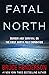 Fatal North: Murder and Survival on the First North Pole Expedition