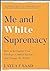 Me and White Supremacy: How to Recognise Your Privilege, Combat Racism and Change the World