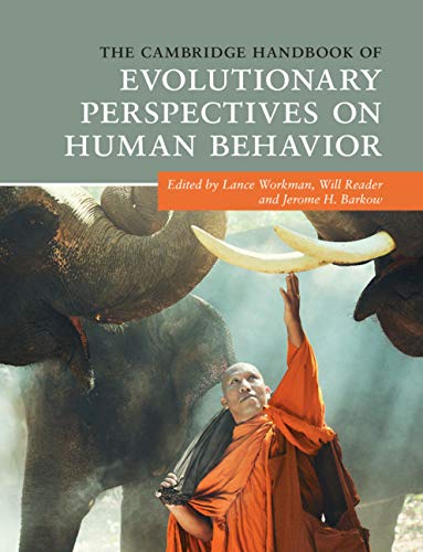 The Cambridge Handbook of Evolutionary Perspectives on Human Behavior (Cambridge Handbooks in Psychology)