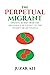 The Perpetual Migrant: Find...