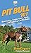 Pit Bull 101: How to Get, R...