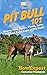 Pit Bull 101: How to Get, R...