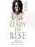 Ready to Rise: Own Your Voice, Gather Your Community, Step into Your Influence