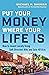 Put Your Money Where Your Life Is by Michael H. Shuman