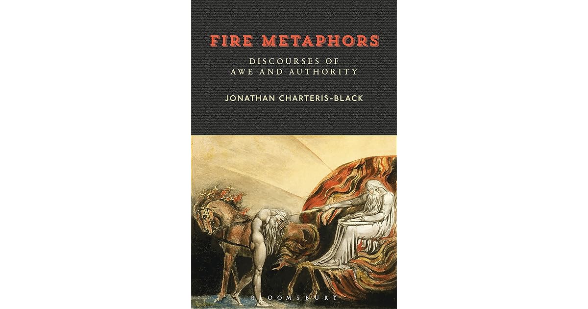 Fire Metaphors Discourses of Awe and Authority by Jonathan CharterisBlack