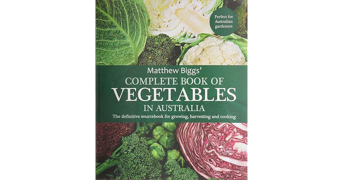 Complete Book of Vegetables in Australia The definitive sourcebook for