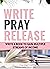 Write, Pray & Release by Ayanna Gallow