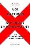 GST DECODED: NO CROSS EMPOWERMENT FOR SEARCH SEIZURE INVESTIGATION