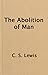 The Abolition of Man; or; Reflections on Education with Special Reference to the Teaching of English in the Upper Forms of Schools