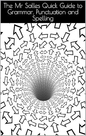 The Mr Salles Quick Guide to Grammar, Punctuation and Spelling