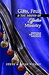 Gifts, Fruit and the Sound of Effective Ministry: Essentials for a Life of Influence Book cover for Gifts, Fruit and the Sound of Effective Ministry: Essentials for a Life of Influence