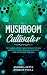 THE MUSHROOM CULTIVATOR  by ANDERIA ZETTA