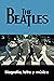 The Beatles: Biografía, let...