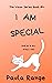 I AM SPECIAL: And so is my ...