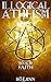 Illogical Atheism: Book III...