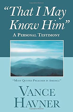That I May Know Him: A Personal Testimony