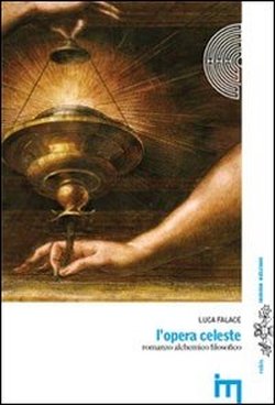 L'Opera Celeste. Romanzo alchemico filosofico