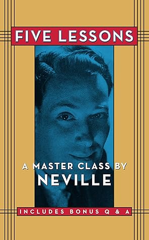 Five Lessons: A Master Class by Neville