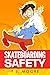 Skateboarding Safety by T.J. Moore