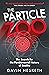 The Particle Zoo by Gavin Hesketh