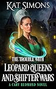 The Trouble with Leopard Queens and Shifter Wars