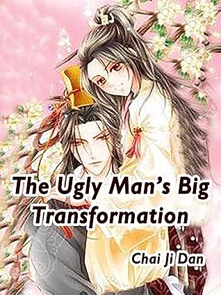 The Ugly Man's Big Transformation: Volume 1