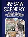 We Saw Scenery: The Early Diaries of Merrill Markoe